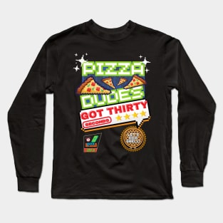 Pizza Dudes Got 30 Seconds Long Sleeve T-Shirt